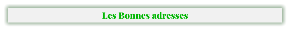 Les Bonnes adresses