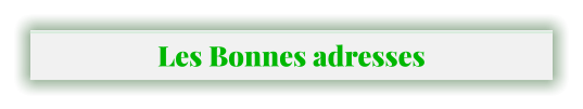 Les Bonnes adresses